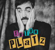 TU-TUM, PLATZ